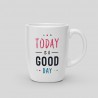 Becher Heute ist ein guter Tag